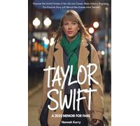 Taylor Swift: A 2025 Memoir for Fans: Discover the Untold Stories of Her Life and Career: Music Industry Biography, Fan-Favorite Story with Behind-the-Scenes Artist Secrets. Ideal Gift for Swifties.