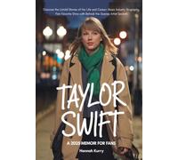 Taylor Swift: A 2025 Memoir for Fans: Discover the Untold Stories of Her Life and Career: Music Industry Biography, Fan-Favorite Story with Behind-the-Scenes Artist Secrets. Ideal Gift for Swifties.