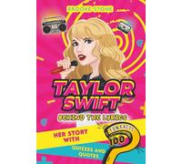 Taylor Swift Behind The Lyrics: Her Story with Fun Facts, Quizzes and Quotes