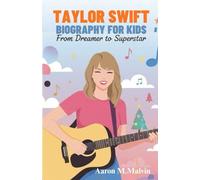 Taylor Swift Biography for Kids: The Inspiring True Story of Taylor Swift’s Childhood, Music Journey, and Rise to Global Stardom