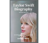 Taylor Swift Biography: Speak Now, Rule Forever - The Ultimate Story of Reinvention, Romance, and Record-Breaking Stardom