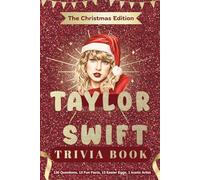 Taylor Swift Christmas Trivia Book - Swiftmas Edition: 130 Questions, 13 Easter Eggs, 13 Fun Facts