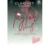 Taylor Swift Clarinet Music Book: Collection 25 Songs Arranged for Beginner and Intermediate Clarinet Players