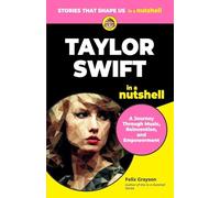 Taylor Swift in a Nutshell: A Journey Through Music, Reinvention, and Empowerment