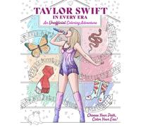 Taylor Swift in Every Era : An Unofficial Coloring Adventure