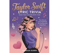 Taylor Swift Lyric Trivia: Name That Taylor Swift Tune: The Ultimate Lyric Challenge for Swifties and Superfans