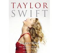 Taylor Swift Superstar: Album by Album - The Illustrated Biography: The Illustrated Biography Album by Album