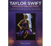 Taylor Swift - Ukulele Collection 27 Hits to Strum & Sing the New the New the Ne