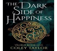 Taylor The Dark Side of Happiness (Valrue, Book One) Paperback Taylor Multicolor