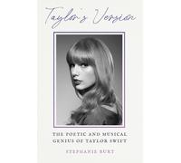 Taylor's Version: The Poetic and Musical Genius of Taylor Swift by Stephanie Bur