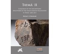 Tayma? II: Catalogue of the Inscriptions Discovered in the Saudi-German Excavations at Tayma? 2004-2015