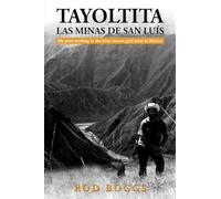 Tayoltita, las Minas de San Luís: My years working in the most remote gold mine in Mexico