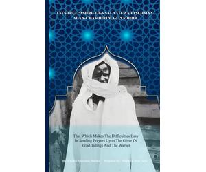 Taysiiru-l ‘Asiiru Fii-s Salaati Wa Tasliiman Alaa-l Bashiiri Wa-l Nadhiir: That Which Makes The Difficulties Easy In Sending Prayers Upon The Giver Of Glad Tidings And The Warner
