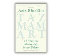 Tazmamart : 18 Years in Morocco’s Secret Prison