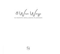 TBD 8 Wise Ways 12 Month Wellness Planner: Live the 8Wise Way for TBD Multicolor