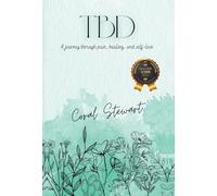 Tbd: A journey through pain, healing, and self-love