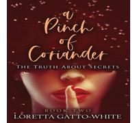 TBD A Pinch of Coriander Book Two : The Truth About Secrets Paperback TBD Multicolor