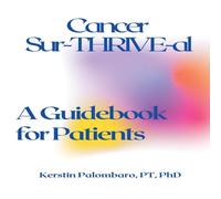 TBD Cancer Sur-THRIVE-al: A Guidebook for Patients Paperback TBD Multicolor