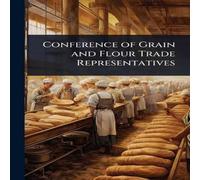 TBD Conference of Grain & Flour Trade Representatives Paperback Book TBD Multicolor