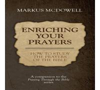TBD Enriching Your Prayers: How to Study the Prayers of the Bible: A TBD Multicolor