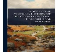 TBD Index to the Victoria History of the County of York; Three General TBD Multicolor