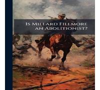 TBD Is Millard Fillmore an Abolitionist? Hardcover Book TBD Multicolor