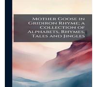 TBD Mother Goose in Gridiron Rhyme; a Collection of Alphabets, Rhymes TBD Multicolor
