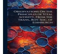 TBD Observations On the Principles of Vital Affinity. From the Trans TBD Multicolor