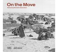 TBD On the move : Reframing Nomadic Pastoralism Paperback Book TBD Multicolor