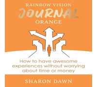 TBD Rainbow Vision Journal ORANGE: How to have awesome experiences TBD Multicolor