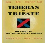TBD TEHERAN TO TRIESTE: The Story of the Tenth Indian Division TBD Multicolor