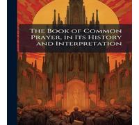 TBD The Book of Common Prayer, in Its History & Interpretation Paperback TBD Multicolor