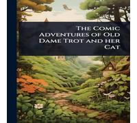 TBD The Comic Adventures of Old Dame Trot & her Cat Paperback Book TBD Multicolor