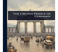 TBD The Crown Prince of Germany Paperback Book TBD Multicolor