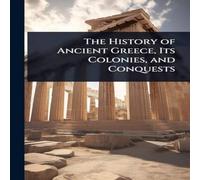 TBD The History of Ancient Greece, Its Colonies, & Conquests TBD Multicolor