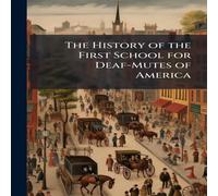 TBD The History of the First School for Deaf-Mutes of America TBD Multicolor