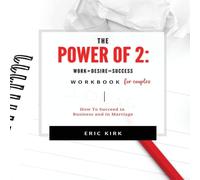 TBD The Power of 2 Workbook for Couples: Work + Desire = Success Paperback TBD Multicolor