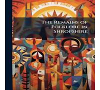 TBD The Remains of Folklore in Shropshire Paperback Book TBD Multicolor