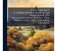 TBD The Secret Correspondence of Madame De Maintenon, With the TBD Multicolor