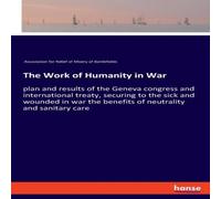 TBD The Work of Humanity in War:plan & results of the Geneva TBD Multicolor