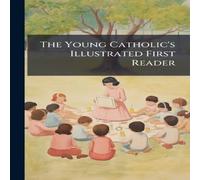 TBD The Young Catholic's Illustrated First Reader Paperback Book TBD Multicolor