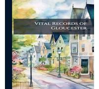 TBD Vital Records of Gloucester Paperback Book TBD Multicolor
