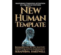 ้TBE NEW HUMAN TEMPLATE: Mastering Conscious Attention in a Quantum Universe :Series 9 Quantum Embodiment Phase III : The Mastery Book14 (Quantum Embodiment: Living the New Human Blueprint)