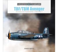 TBF/TBM Avenger: Grumman's First Torpedo Bomber in World War II: 32 (Legends of Warfare: Aviation, 32)