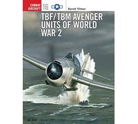TBF/TBM Avenger Units of World War 2: No. 16 (Combat Aircraft)