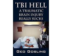 TBI Hell: A Traumatic Brain Injury Really Sucks