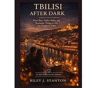TBILISI AFTER DARK: WINE BARS, SULFUR BATHS, AND ROMANTIC THINGS TO DO FOR COUPLES IN TBILISI (After Dark Dates Series)
