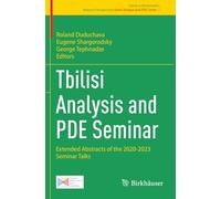 Tbilisi Analysis and PDE Seminar: Extended Abstracts of the 2020-2023 Seminar Talks (Research Perspectives Ghent Analysis and PDE Center)
