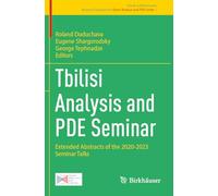 Tbilisi Analysis and PDE Seminar: Extended Abstracts of the 2020-2023 Seminar Talks (Trends in Mathematics, 7)