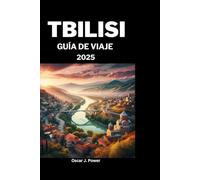 TBILISI GUÍA DE VIAJE 2025:: Planificación integral de viajes y consejos de alojamiento para una experiencia inolvidable.
